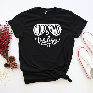 Good Times and Tan Lines shirt, Beach Girls Shirt, Summer Trips with girls shirt, Vacation Tshirts, Beach Vacation Tees, Sunbathing shirts image 2