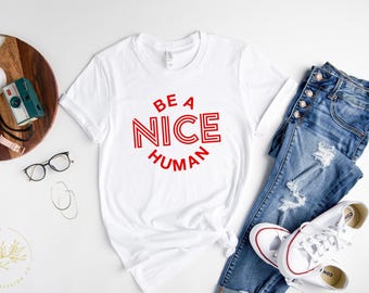 Be A Nice Human, leuk shirt, Be Kind-shirt, Be Nice-shirt, inspirerend shirt, motiverend shirt, brunchshirt, weekendshirt