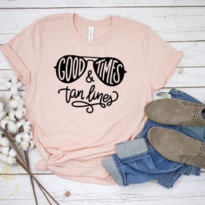 Good Times and Tan Lines shirt, Beach Girls Shirt, Summer Trips with girls shirt, Vacation Tshirts, Beach Vacation Tees, Sunbathing shirts image 6