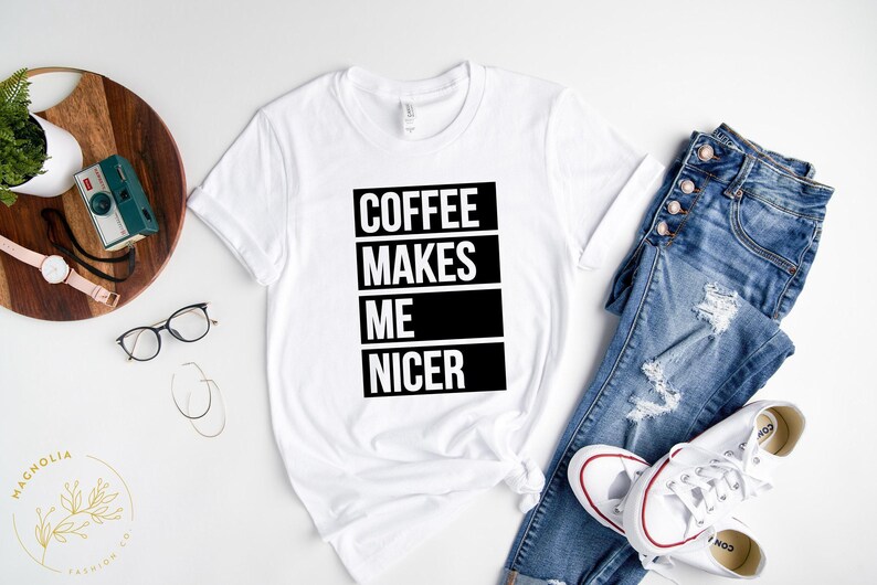 Coffee Shirt, Coffee Lover Shirt,Coffee Makes Me Nicer Shirt, Coffee Addict Gift, Coffee Teach Repeat, Coffee Shirts, Coffee Lovers Shirt image 5