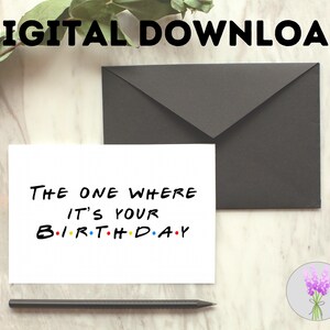 Funny Birthday Card: The One Where It&#39;s Your Birthday (PDF)