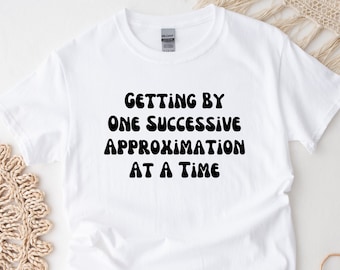 Getting by One Approximation at a Time Shirt | Angewandte Verhalten | Autismus Bewusstsein | ABA Shirt | Verhalten Analyst