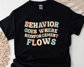 Behavior Goes Where R+ Flow Shirt | Angewandte Verhalten | Autismus Bewusstsein | ABA Shirt | Verhalten Analyst | Sonderpädagogik