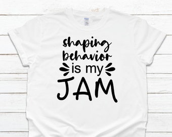 Shaping Behavior est mon jam shirt | analyse comportementale appliquée | Sensibilisation à l’autisme | | de chemise ABA | d’analystes Éducation spécialisée