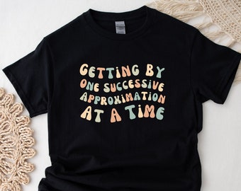 Getting by One Approximation at a Time #5 Shirt | Angewandte Verhalten | Autismus Bewusstsein | ABA Shirt | Verhalten Analyst
