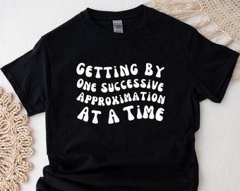 Getting by One Approximation at a Time #6 Shirt | Angewandte Verhalten | Autismus Bewusstsein | ABA Shirt | Verhalten Analyst