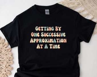 Getting by One Approximation at a Time #4 Shirt | Angewandte Verhalten | Autismus Bewusstsein | ABA Shirt | Verhalten Analyst