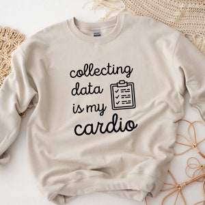 Collecting Data is my Cardio Sweatshirt | Applied Behavior Analysis | Behavior Analyst | Autism | aba | slp | ot | sped | Para