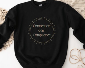 Connection Over Compliance #4 Sweatshirt | Applied Behavior Analysis | Behavior Analyst | Autism | aba | slp | ot | sped | Para