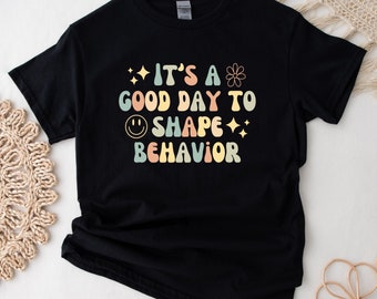 It's a Good Day to Shape Behavior Shirt | Applied Behavior Analysis | Autism awareness | ABA Shirt | behavior analyst | behavior therapist