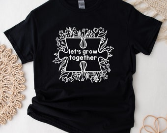 Let's Grow Together Shirt | Puzzle Piece | Autism awareness | aba Shirt | slp Shirt | ot Shirt | Special Education | rbt | bcba | Para