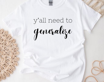 Y’all Need to Generalize Shirt | Applied Behavior Analysis | Autism awareness | ABA Shirt | behavior analyst