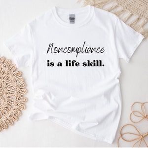 Non-Compliance is a life skill Shirt | Applied Behavior Analysis | Autism awareness | ABA Shirt | behavior analyst