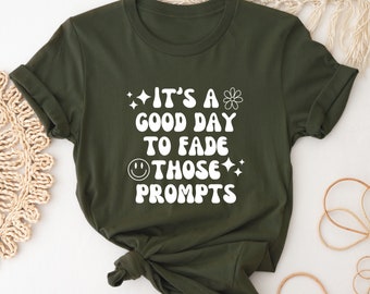 It's A Good Day to Fade Those Prompts Shirt #2 | Applied Behavior Analysis | Autism awareness | ABA Shirt | behavior analyst