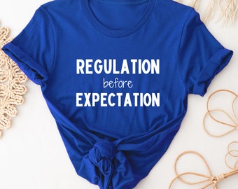 Regulierung vor Erwartungsshirt | Mitgefühl über Compliance | Angewandte Verhalten | Autismus Bewusstsein | ABA | Verhalten Analyst