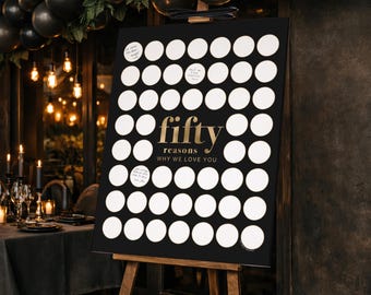50 Reasons Why We Love You Printable, Fifty Black and Gold Party Decor Men's 50th Birthday Sign In Circles