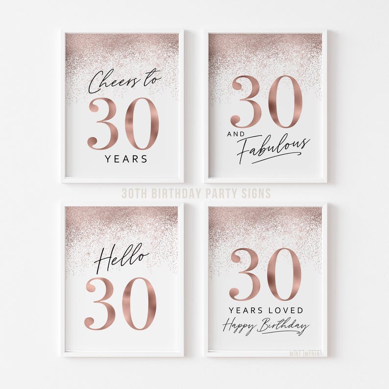 Four printable 30th birthday signs with rose gold glitter and a white background. The signs feature different phrases such as "Cheers to 30 Years",  "30 and Fabulous", "Hello 30", and "30 Years Loved Happy Birthday".