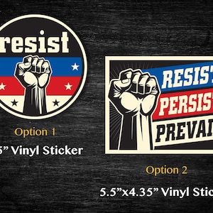 May include: Two vinyl stickers with a fist graphic. One is a 4.5-inch round sticker with the word "resist" and a fist. The other is a 5.5"x4.35" rectangular sticker with "resist, persist, prevail" and a fist.