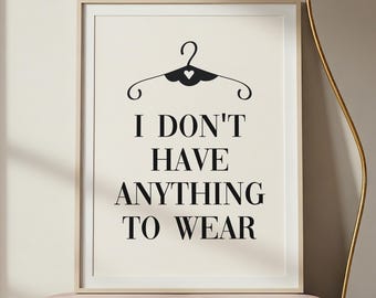Fashion Posters, Nothing to wear, Girly prints, Modern Glam Decor, Trendy Art, Wardrobe decor, Dressing room art