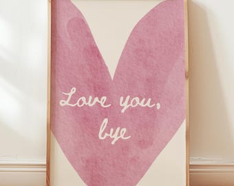 Love You Bye Pink Wall Art Print, Hallway decor, homely prints, love heart wall art, cute entryway print