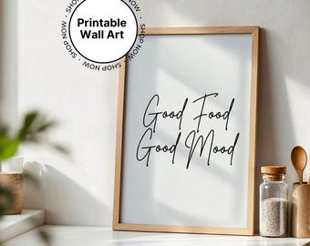Good food good mood printable wall art, positive feel good prints, food prints, wall art, good food, kitchen wall art print at home