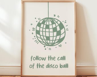 Disco Ball Print, Follow the Call of the Disco Ball, Sage Green Wall Art, Dance lover gift