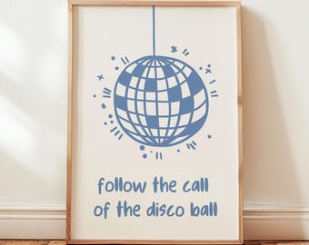 Follow the Call of the Disco Ball Blue, Dancing Quote Print, Kitchen Dancing Wall Art