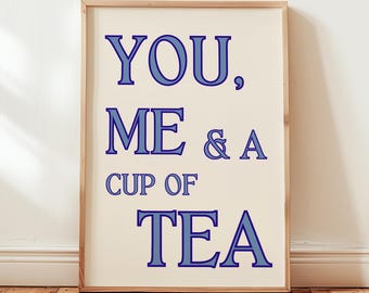 You Me and A Cup of Tea Print, Kitchen Wall Art, Tea lover gift