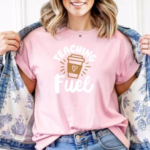 Teacher Shirt, Back to School Shirt, Teaching Fuel Shirt, Teacher Appreciation Gift, Gift for Teacher