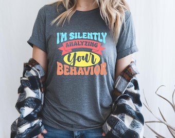 Behavior Analyst Shirt: I'm Silently Analyzing - RBT Therapist Tee