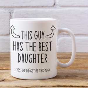 This Guy Has The Best Daughter- Funny Dad Gift Mug