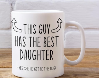 This Guy Has The Best Daughter- Funny Dad Gift Mug