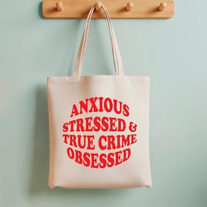 Anxious Stressed & True Crime Obsessed - Canvas Tote Bag