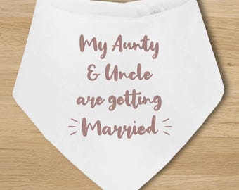 My Aunty And Uncle Are Getting Married - Baby Bandana Bib, Wedding Announcement, Engagement Gift