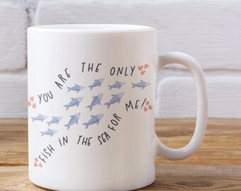 You Are The Only Fish In The Sea For Me - Valentines Gift Mug