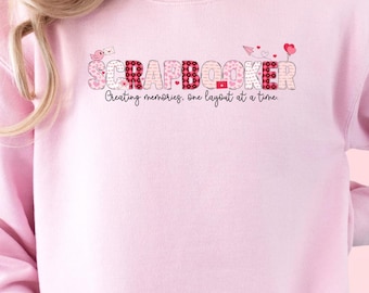 Valentine's Day Sweatshirt for Scrapbooker, Crafter, Long Sleeve Shirt for Crop, Scrapbooking Shirt, Crafting Shirt, Gift for Scrapbooker