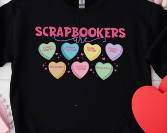 Valentines Day Scrapbooking Shirt, Scrapbooker Shirt Sweatshirt, Long Sleeve Funny Scrapbooking Shirt, Crafting Shirt, Craft Lover Gift