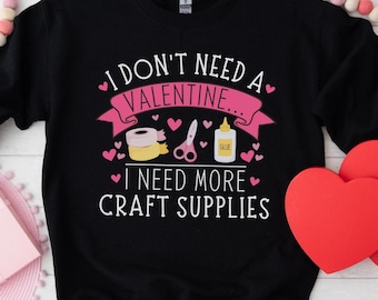 Funny Valentine's Day Sweatshirt for Crafter, Cardmaker, Scrapbooker, Knitter, DIY Mom, Long Sleeve Crafting, Craft Lover Gift