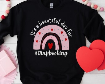 Valentine's Day Sweatshirt for Scrapbooker and Crafter, Long Sleeve Scrapbooking Rainbow Shirt, Crafting, Craft Lover Gift, Hearts, Gift