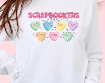 Scrapbooking Shirt for Valentine's Day Shirt for Scrapbooker Crafter, Long Sleeve Funny Scrapbooking Shirt, Crafting Gift, Shirt for Crop
