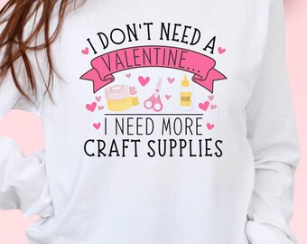 Funny Crafting Shirt for Valentine's Day Long Sleeve Shirt for Crafter, Cardmaker, Scrapbooker, Knitter, DIY Mom, Crafting Gifts