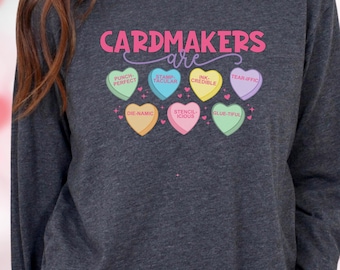 Valentine's Day Shirt for Cardmaker and Crafter, Long Sleeve Cardmaking Funny Shirt, Crafting, Card Maker, Craft Lover Gift, Hearts