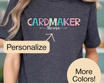 Personalized Cardmaking Shirt for Crafter, Crafting Shirt for Card Maker Gift, Craft Lover Gift for Crafter, Cardmaker Shirt, Card Making