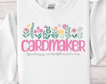Cardmaker Shirt for Crafter, Card Maker Sweatshirt, Cardmaking Long Sleeve Shirt, Crafting Shirt, Craft Lover Gift for Crafter
