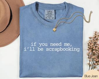 Funny Scrapbooking Shirt, Crafting Shirt for Crafters, Scrapbooking Clothing, Scrapbooker Shirt Crafting Gifts Craft Lover Gift for Crafters