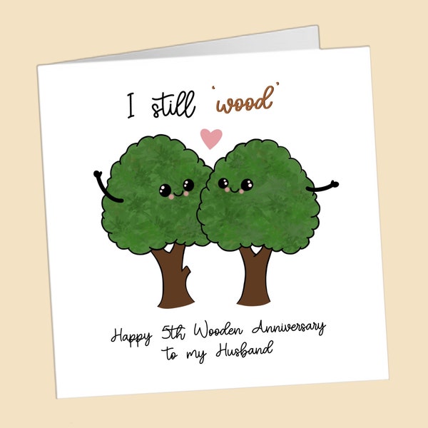 Fifth Wooden Anniversary Card, Cute Tree Wood Gift, Husband, Wife, I still wood, Sentimental Anniversary Card, 5 years, Wedding Anniversary