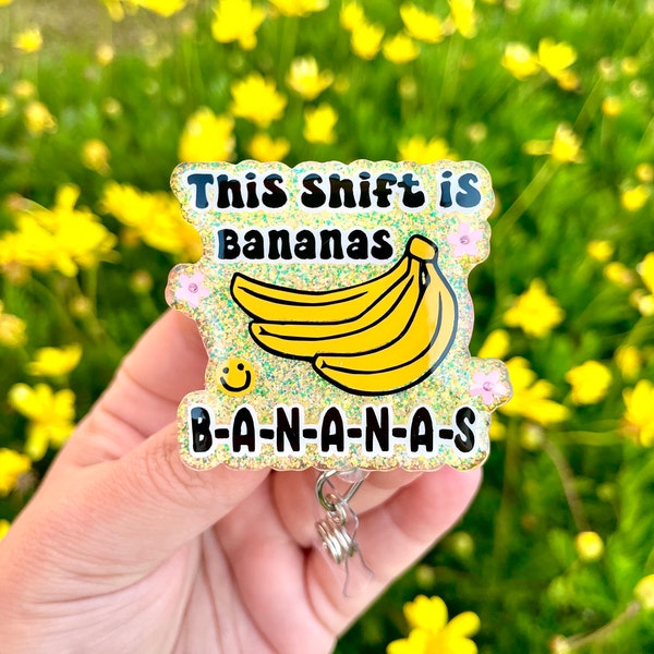 This Shift is Bananas Badge Reel, Funny Badge Reel, Nurse Gift,, Medical Badge Reel, Nurse Badge Reel, Retractable ID Badge Holder