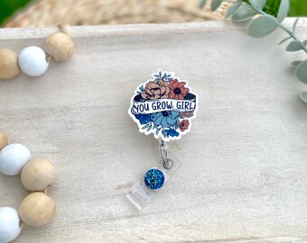 You Grow Girl Badge Reel, Nurse Badge Reel, Retractable ID Badge Holder, Nurse Gift, Doctor Gift