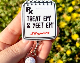 Treat em and Yeet em, Funny Badge Reel, ER Badge Reel, Medical badge reel, Nurse Badge Reel, Nurse Gift, Retractable ID Holder