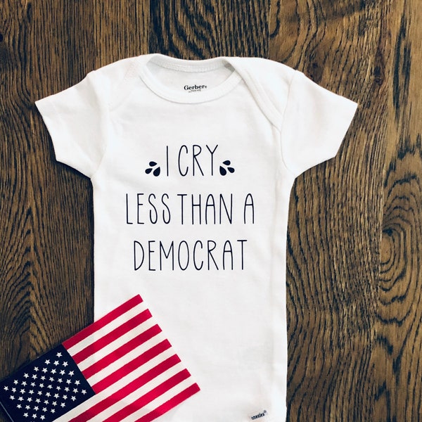 I Cry Less Than A Democrat Bodysuit, Political Baby, Republican Bodysuit, Let's Go Brandon Baby, Trump Baby, Babies for Trump, Trump 2024